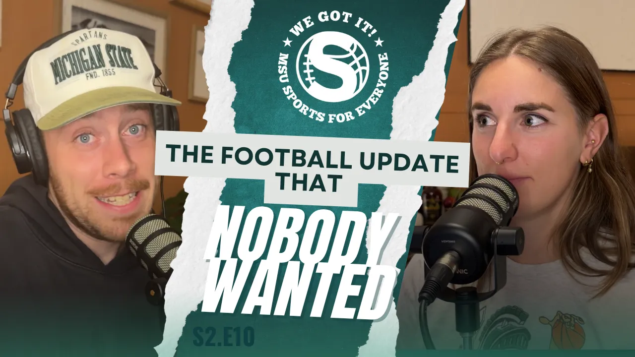 The We Got It! Podcast: The Football Update that Nobody Wanted article image from Spartans Illustrated