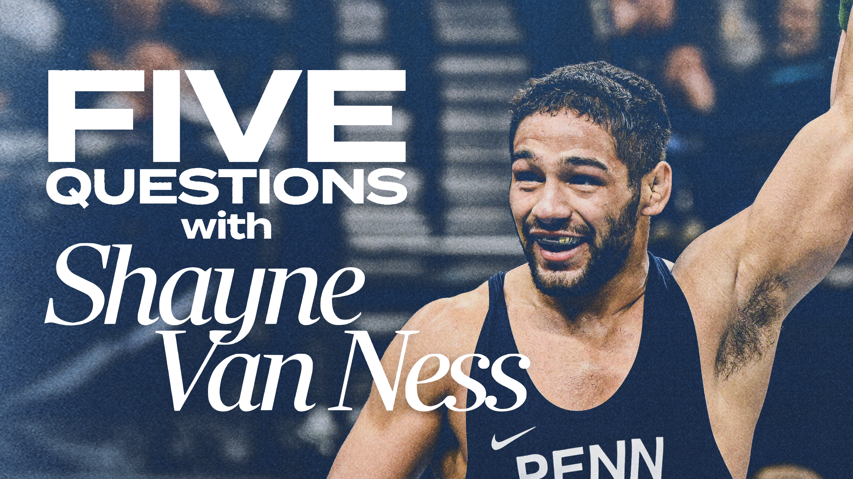 Five Questions with Penn State Wrestling's Shayne Van Ness