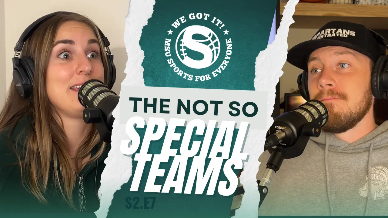 The We Got It! Podcast: The Not So Special Teams article image from Spartans Illustrated