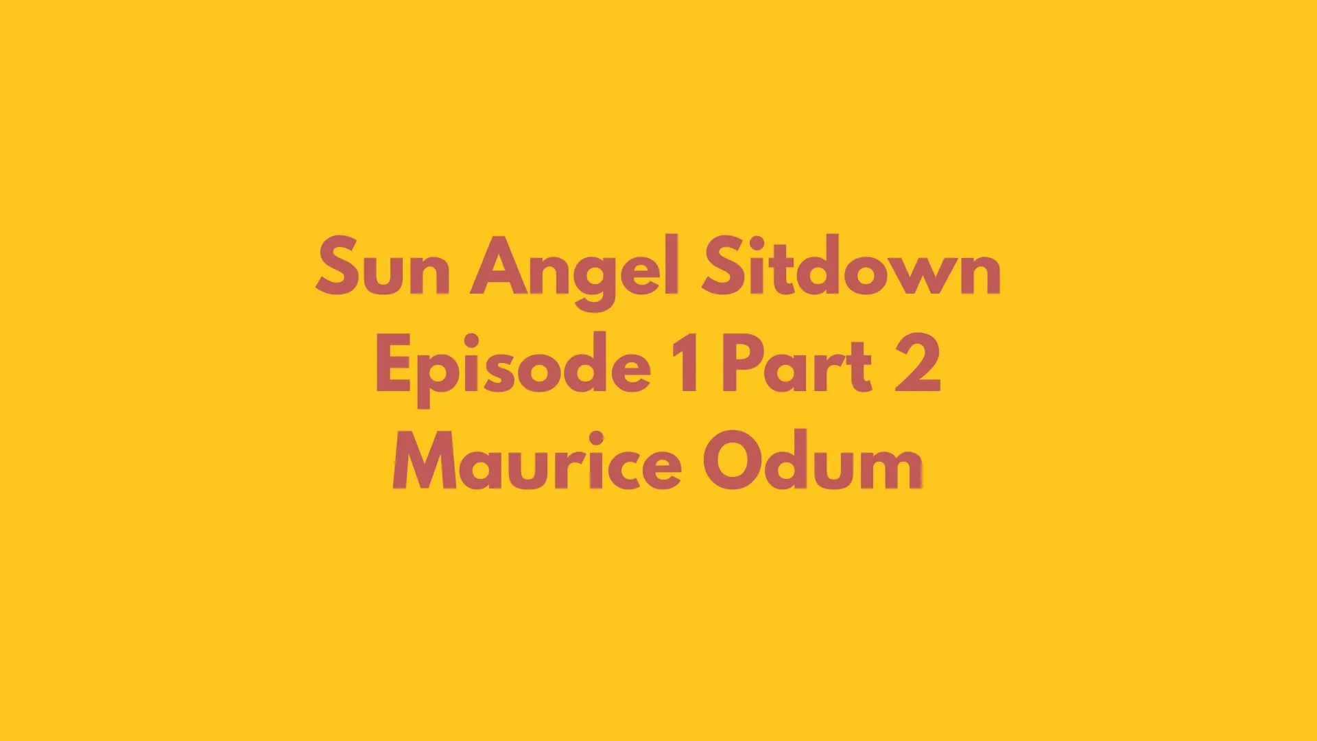 Sun Angel Sitdowns - Maurice Odom - Part Two